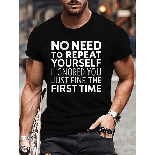 [Cotton Casual Tee] Soft Cotton Men's T-Shirt - Breathable & Sweat-Absorbent with "No Need to Repeat Yourself, I Ignored You Just Fine the First Time" Print - Casual Crew Neck, Ideal for Summer Made in USA