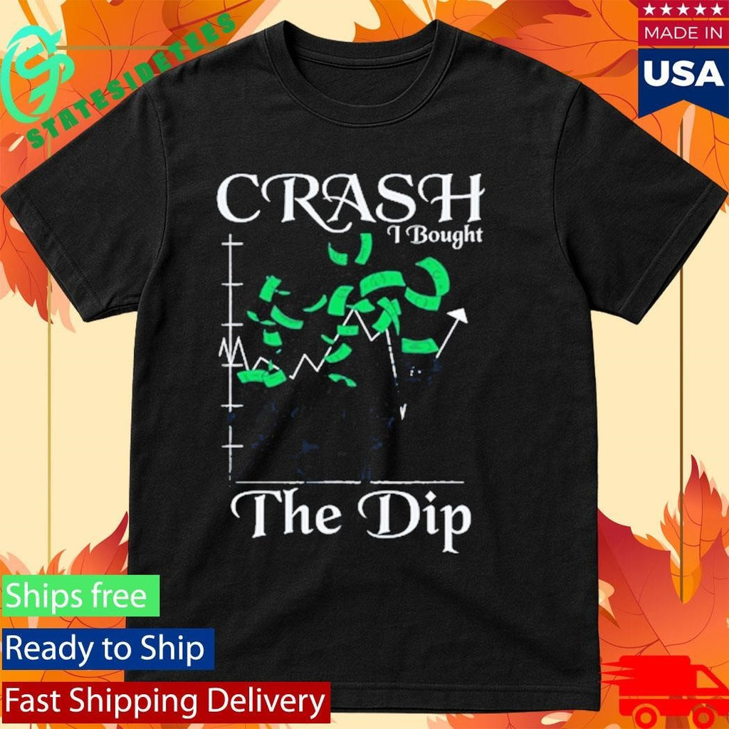 Crash I Bought The Dip Shirt