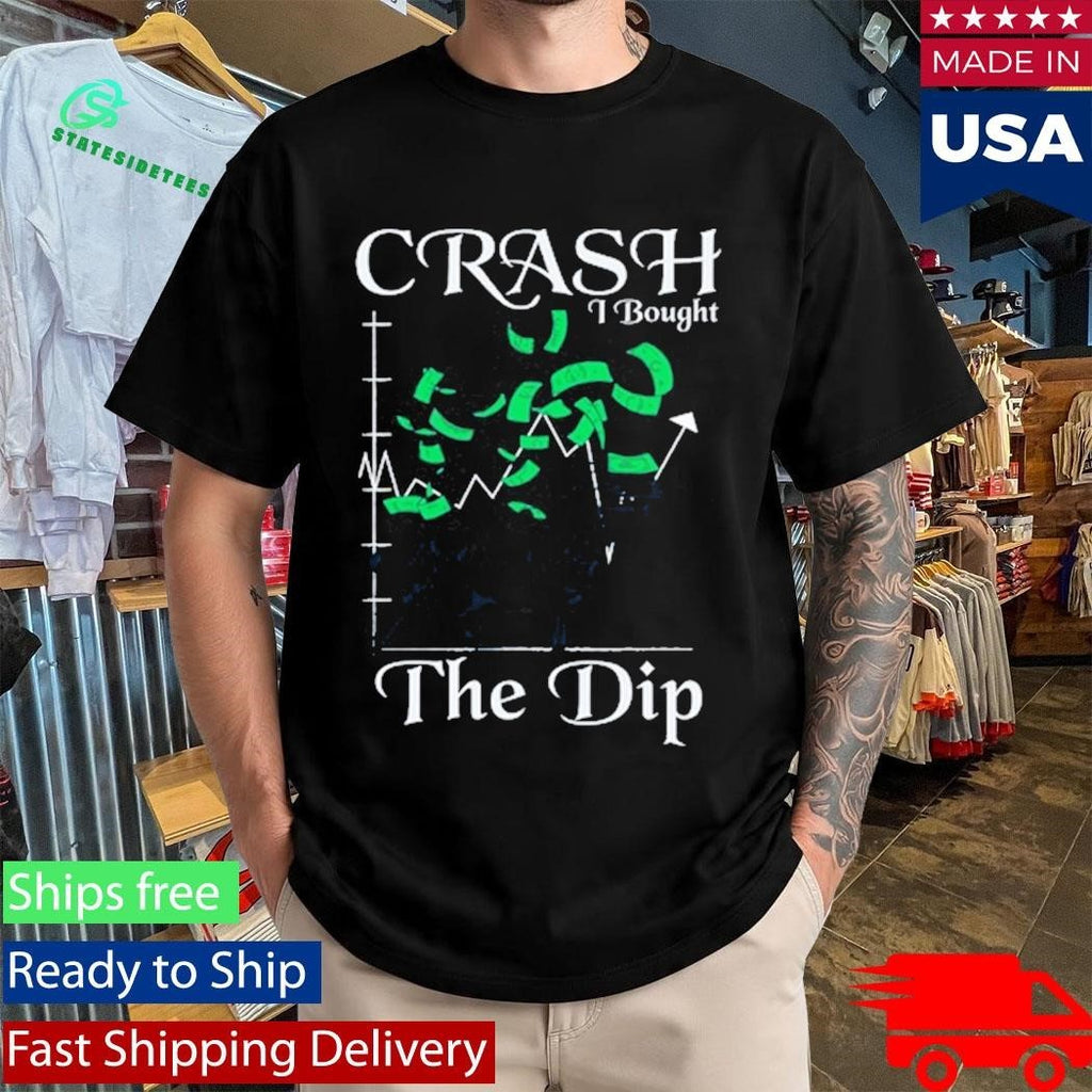 Crash I Bought The Dip Shirt