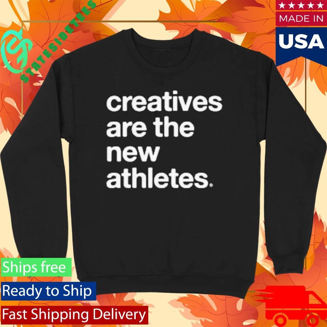 Creatives Are The New Athletes Catna Shirt