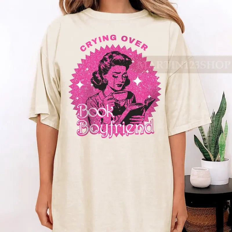 Crying Over Book Boyfriend T-Shirt, Women Reader Sweat, Romance Book Lover T-Shirt, Dark Romance Reader T-Shirt, Reading Teacher, Librarian, Bookish Gift