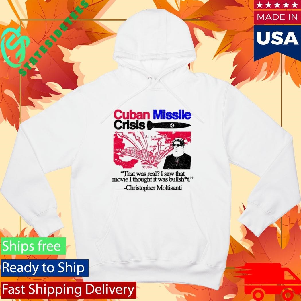 Cuban Missile Crisis That Was Real I Saw That Movie I Thought It Was Bullshit Shirt