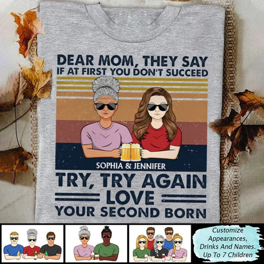 Custom Dear Mom They Say If At First Shirt, Mother's Day Shirt, Dear Mom Shirt, Gift For Mother, Gift From Daughter, Custom Shirt