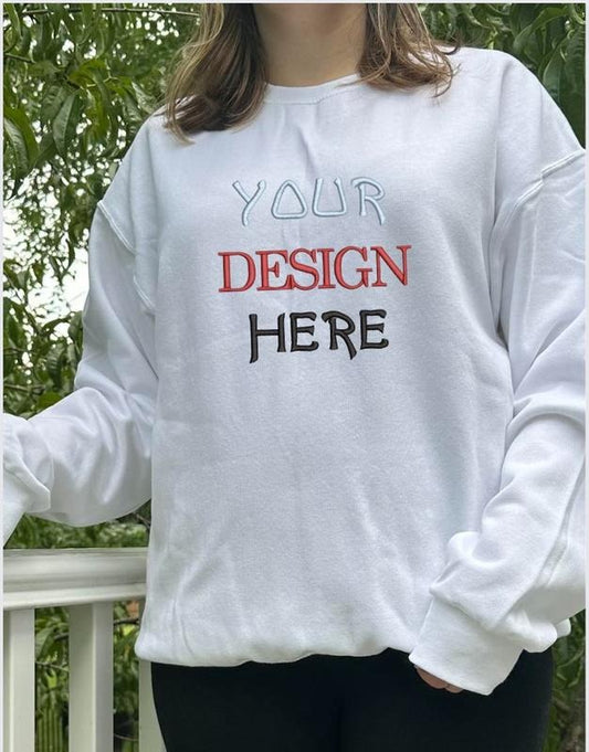 Custom Design Embroidered sweatshirt; Custom your own design embroidered crewneck, Personalized embroidered crewneck, Cotton Casual embroidered crewneck