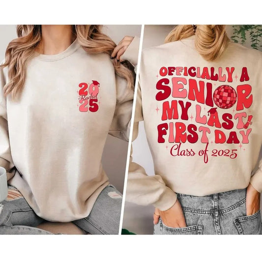 Custom Officially A Senior 2025 Shirt, Personalized Class Of 2025 Shirt, Senior Gifts, My Last First Day 2025 Shirt, Back to School Shirt