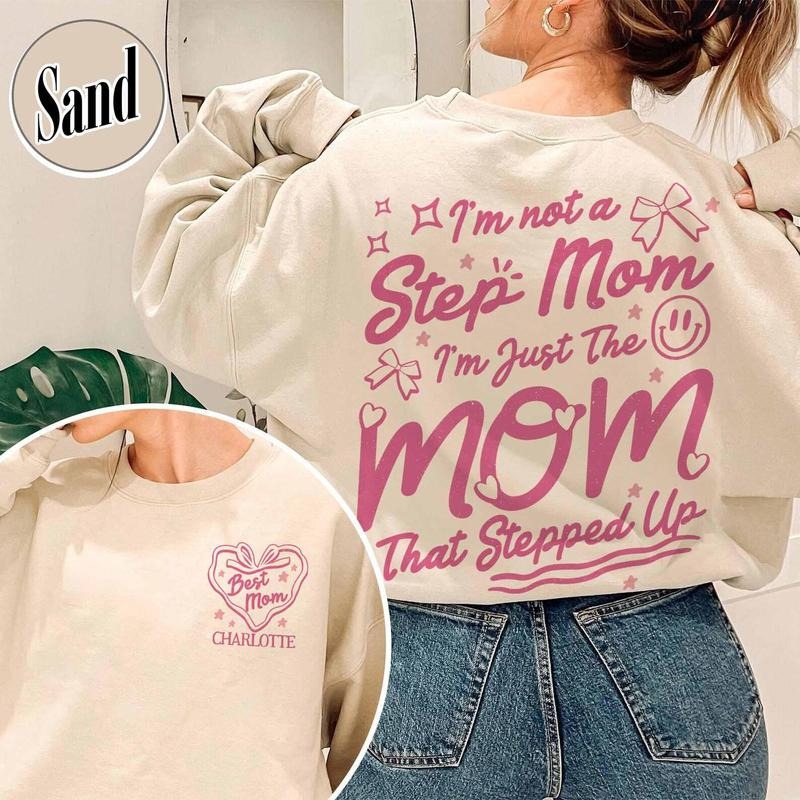 Custom Step Mom Sweatshirt,I'm Not A Step Mom I'm The Mom That Stepped Up Shirt,StepMom Shirt,MothersDay Shirt,CustomMom Shirt,BestMom Shirt