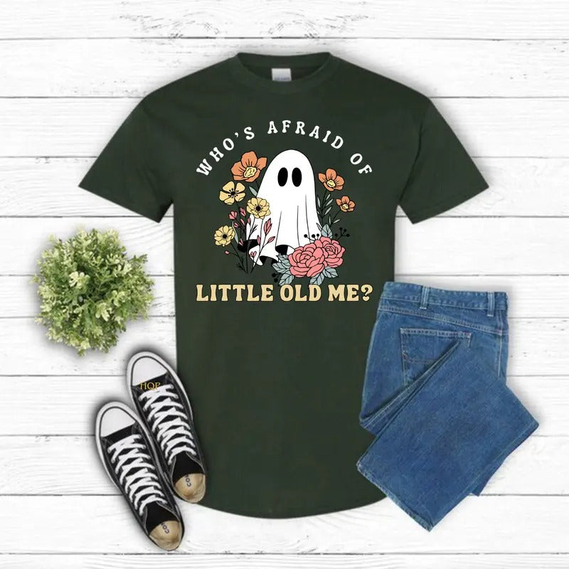 Cute Ghost Who's Afraid Of Little Old Me Halloween T-Shirt Comfort Fabric