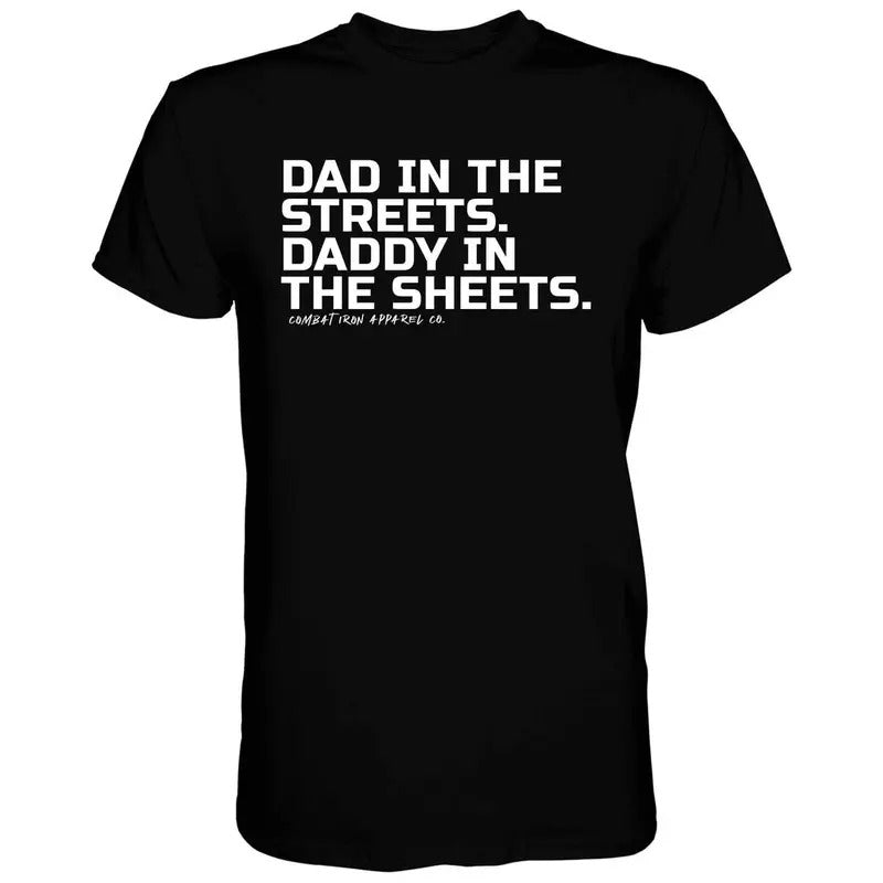 DAD IN THE STREETS. DADDY IN THE SHEETS. MEN'S T-SHIRT Hoodie, Sweatshirt | DripVista.com