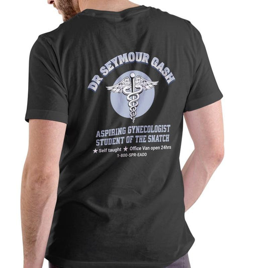 DR Seymour Gash Aspiring Gynecologist T-Shirt Unisex Cotton Tee Funny Graphic Design Casual Menswear Top Streetwear Tshirt