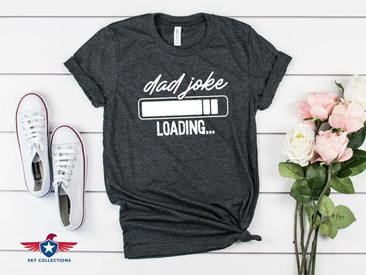 Dad Joke Loading Shirt Hoodie Sweater Dad Gift Best Dad Gift Dad Shirt Fathers Day Gift Husband Gift Funny Dad Shirt Dad Birthday Gift Gift For Him