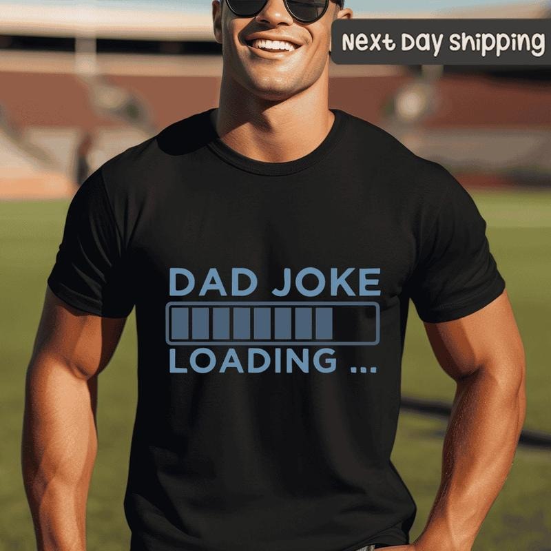 Dad Joke Loading Shirt Hoodie Sweater Fathers Day Gift Shirt For Dad Dads Birthday Gift Gift For Dad Dad T-shirt Daddy Shirt Dad Tee New Father Tee