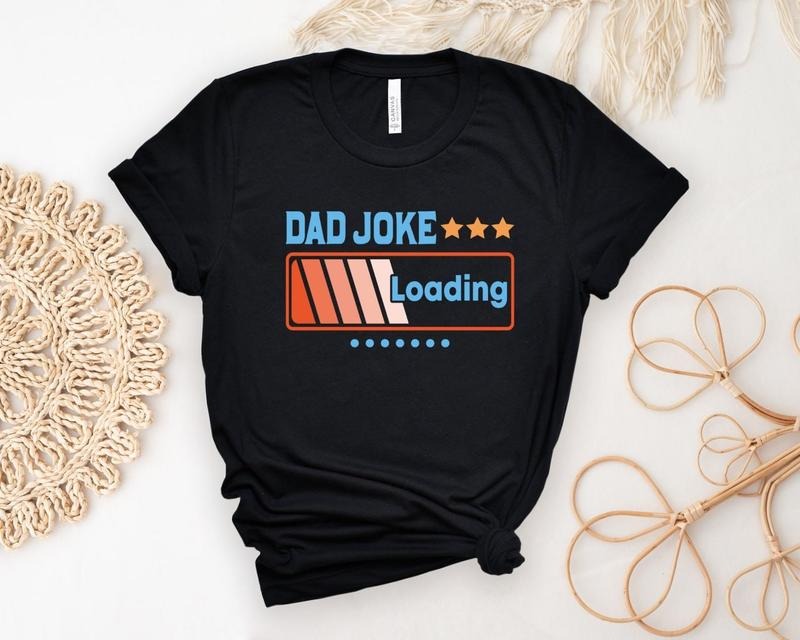 Dad Joke Loading Shirt Hoodie Sweater New Dad T-shirt Dad Shirt Daddy T-shirt Father's Day Shirt Best Dad Shirt Gift For Dad Gift For Grandfather