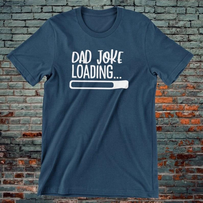 Dad Joke Loading, Funny Dad Shirt Hoodie Sweater, Gift for Dad, Dad T-Shirt, Daddy Shirt, Father's Day Gift