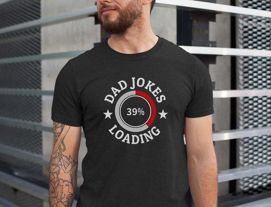 Dad Jokes Loading Shirt Hoodie Sweater The Perfect Father's Day Gift For The Cool Dad With A Sense Of Humor Unique Stylish Dad Jokes Tee Dad Gift