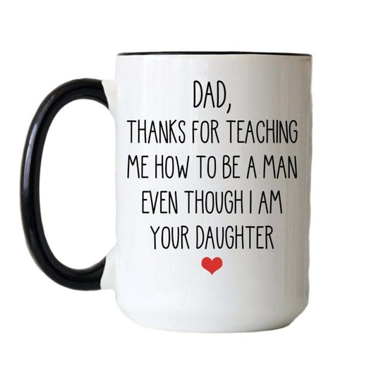 Dad Mug, Father's Day Gift, Thanks For Teaching Me To Be A Man Dad Mug, Funny Gift For Dad, Fathers Day Mug, Daddy Coffee Mug, 11 15oz Ceramic Cup