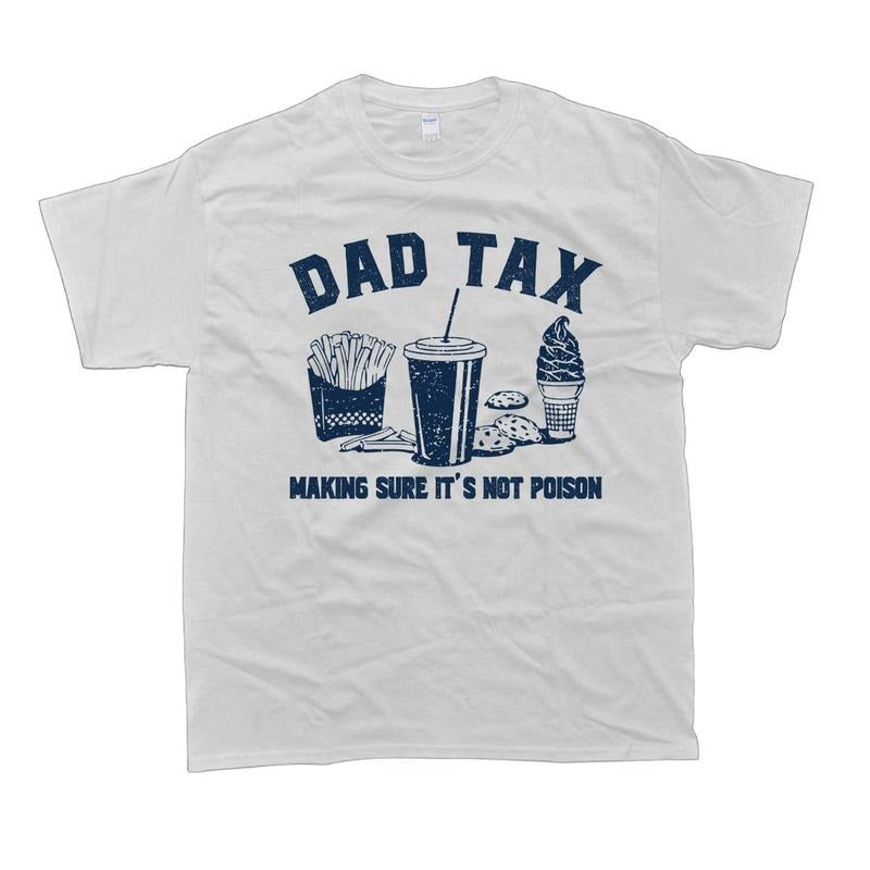 Dad Tax Dad Tax Noun T-Shirt Husband Gift Funny Dad Cotton Tee Man Menswear Top Crewneck Hoodie, Sweatshirt | DripVista.com