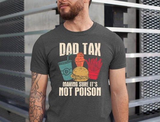 Dad Tax Making Sure It's Not Poison Father's Day T-Shirt, Dad Tax Shirt, Funny Dad Shirt, Fathers Day Shirt, Dad Gift, Funny Dad Jokes Shirt