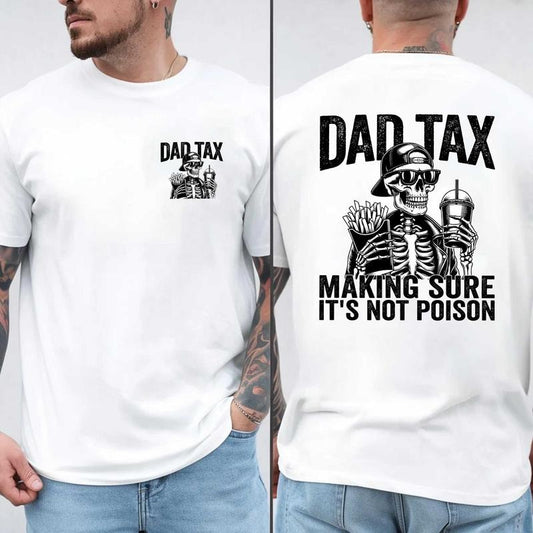 Dad Tax Making Sure It's Not Poison Shirt, Dad Tax Meaning Shirt, Skeleton Dad Tax Definition Shirt, Dad Life, Father's Day Gift