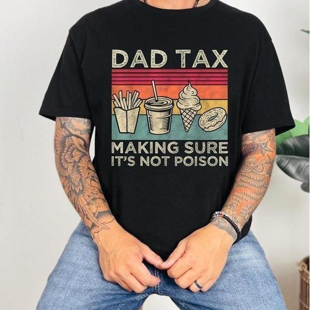 Dad Tax Making Sure It's Not Poison Shirt, Funny Daddy T-Shirt, Fathers Day Shirt, Husband Funny Dad Jokes Tee, Father's Day Gift, Casual Top