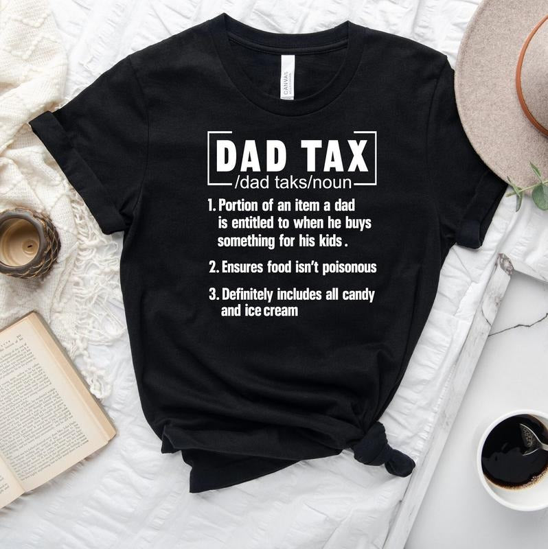 Dad Tax Shirt Funny Dad Shirt Hoodie Sweater Fathers Day Shirt Dad Definition Tshirt Dad Tax Noun Shirt Fathers Day Gift Sarcastic Dad Shirt Daddy Shirt