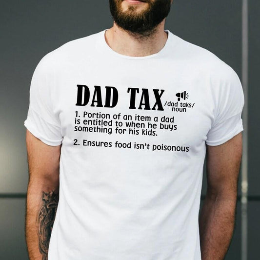 Dad Tax Shirt Hoodie Sweater, Funny Dad Tax Definition Shirt, Dad Tax Noun Shirt, Funny Dad Shirt, Funny Family Gifts, Father's Day Gift, Daddy Tee