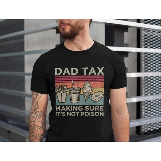 Dad Tax Tshirt, Fathers Day Shirt, Birthday Gift For Dad, Husband Gift, Men's Funny Shirt, Funny Dad Jokes Tshirt, Unisex Short Sleeve Tee