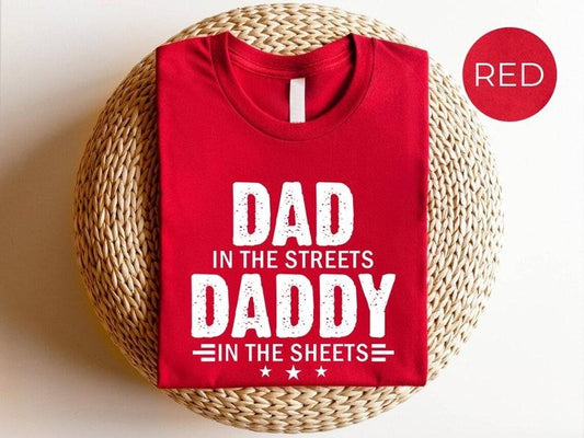 Dad in the Streets Daddy in the Sheets sweatShirt, Funny Dad Shirt, Mens Funny Tshirts, Funny Mens Gift, Gift for Father, Gift for Husband Hoodie, T-shirt and sweater