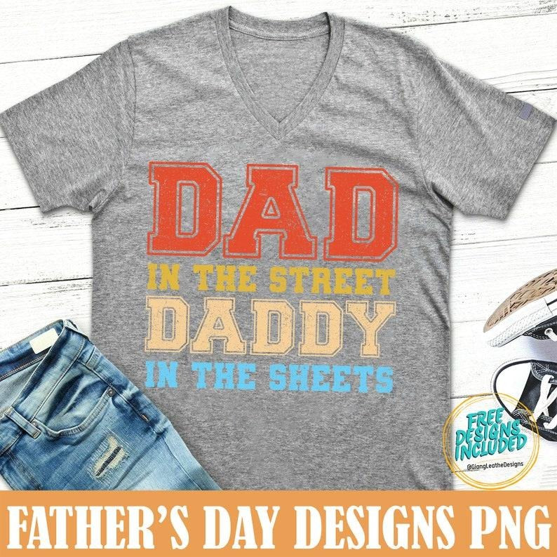 Dad in the Streets Daddy in the Sheets, Dad Sweatshirt Hoodie, T-shirt and sweater | DripVista.com