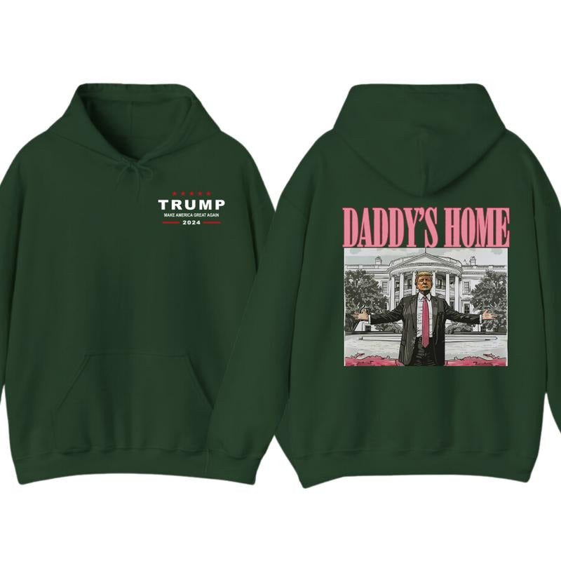 Daddy's Home Hoodie T-Shirt, Trump 2024 Shirt, Gift For Men, Gift For Women, Trendy Shirt Sweatshirt | DripVista.com
