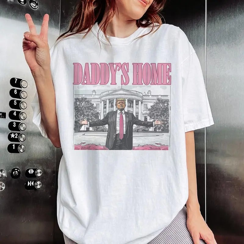 Daddy's Home T-shirt, Trum Unisex shirt, Trending shirt, summer tee Hoodie, Sweatshirt | DripVista.com