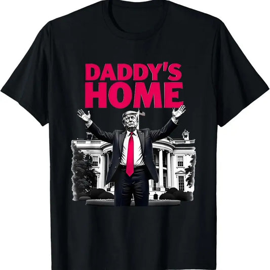 Daddy's Home Trump 2024 White House Return T-Shirt