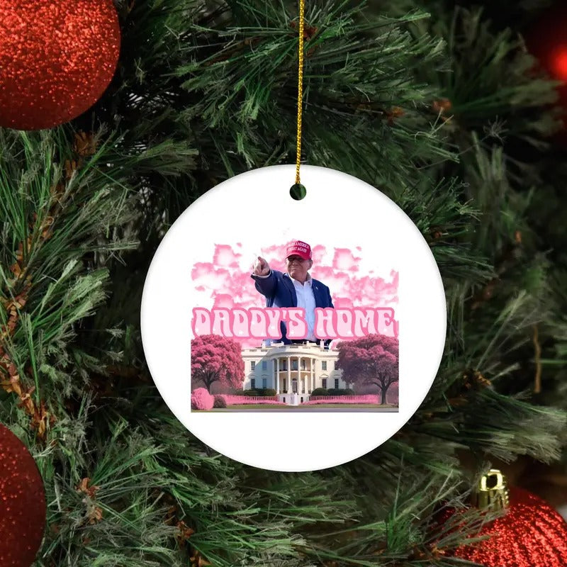 Daddy's Home Trump Christmas Ornament, Ceramic Ornament, Trump Ornament, Gift for Trump Maga