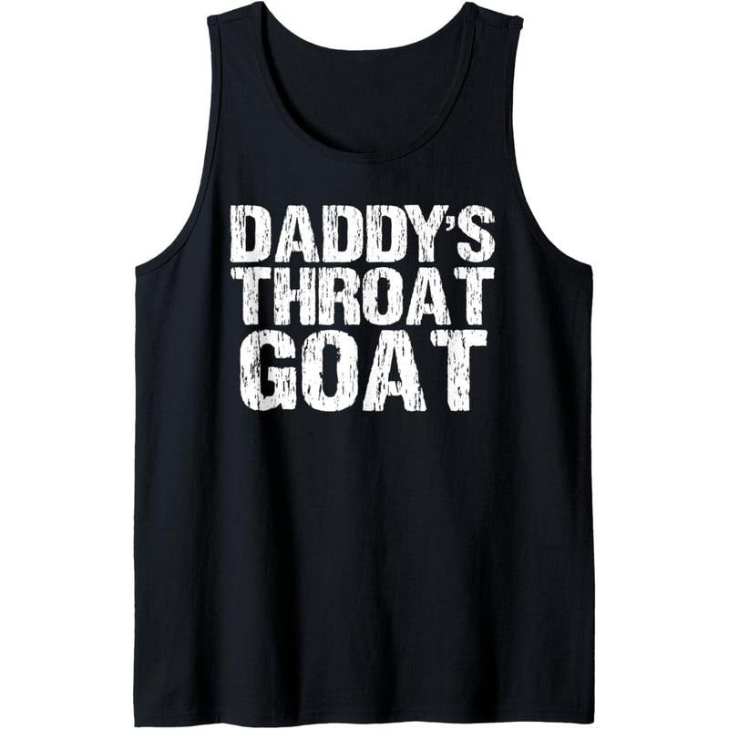 Daddy's Throat Goat Funny Sexy Adult Distressed Profanity Tank Top Made in USA T-Shirts, Hoodie, Sweatshirt | DripVista.com