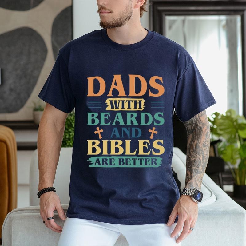 Dads With Beards And Bibles Are Better Father's Day TShirt Casual Style Crew Neck Short Sleeve T-Shirt Tops Trendy for Unisex, Perfect Gift