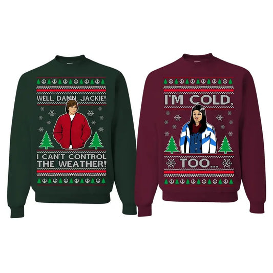 Dam Jackie I Can't Control the Weather, I'm Cold Too Funny Sweatshirt Ugly Christmas, Matching Couples Crewneck Sweater,  Funny Christmas Sweatshirt