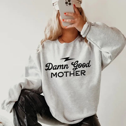 Damn Good Mother Sweatshirt, Cotton Unisex Sweatshirt Direct to Garment Printed In the USA Casual and Comfortable Womenswear