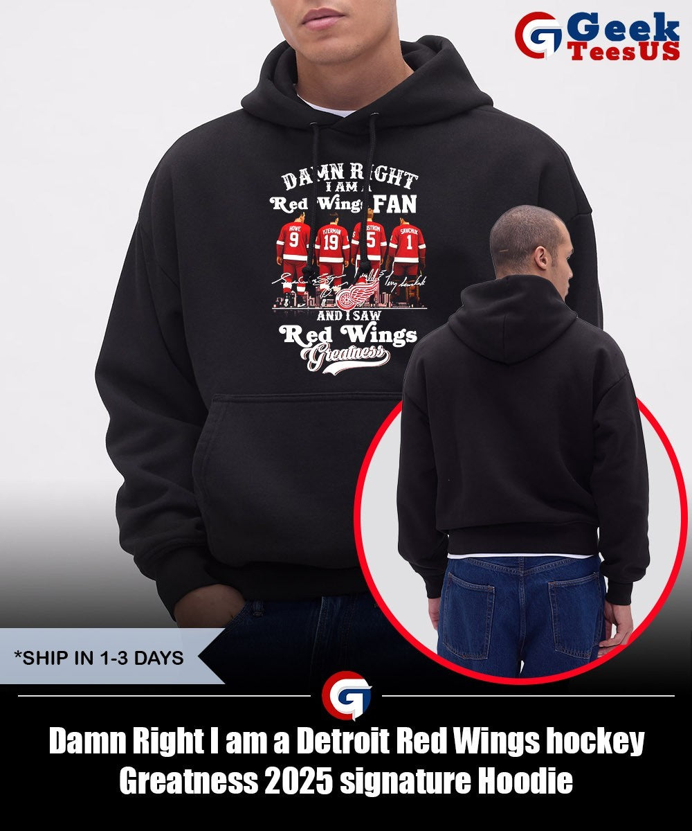 Damn Right I am a Detroit Red Wings hockey Greatness 2025 signature shirt