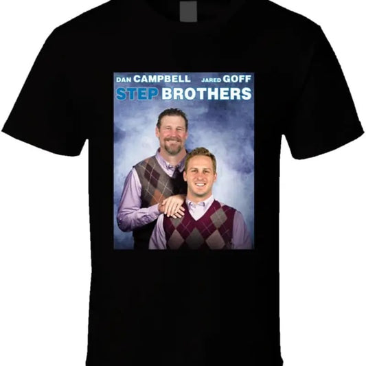 Dan Campbell Jared Goff Step Brothers Parody T Shirt