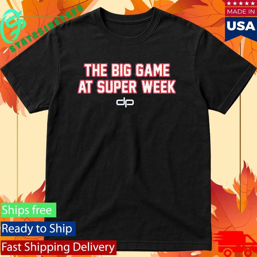 Dan Patrick Show The Big Game At Super Week Shirt