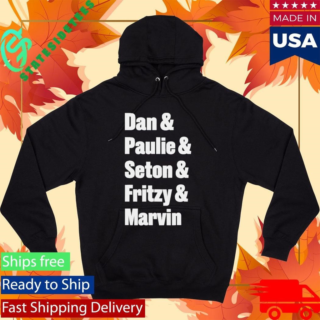 Dan Paulie Seton Fritzy Marvin Shirt