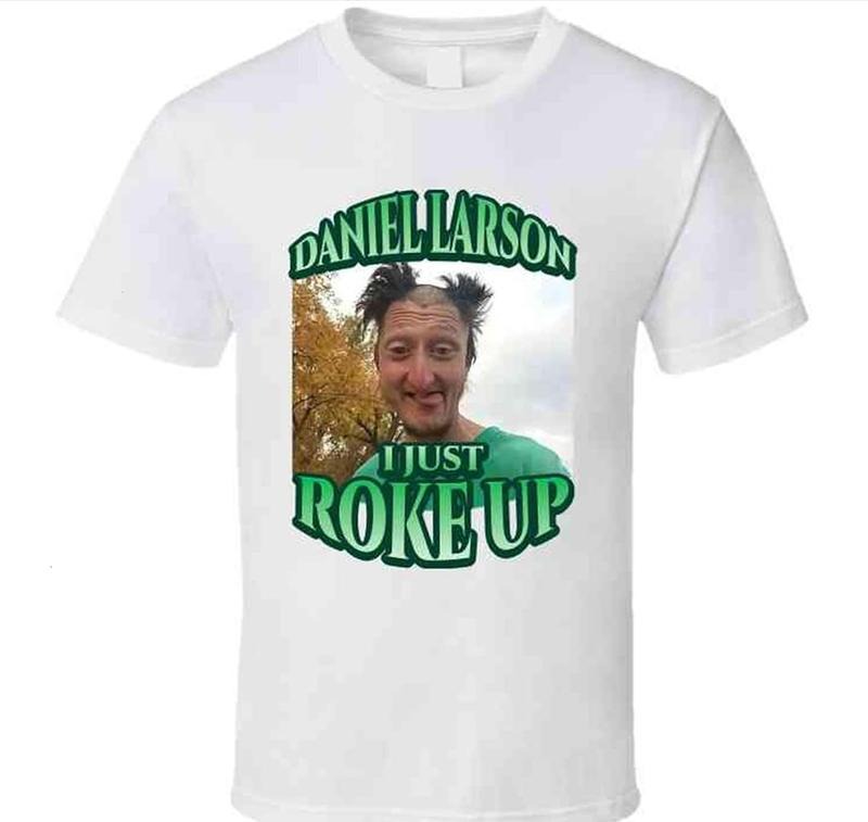Daniel Larson Selfie I Just Roke Up T-Shirt Quality Graphic Design Customizable Graphic Hoodie, Sweatshirt | DripVista.com