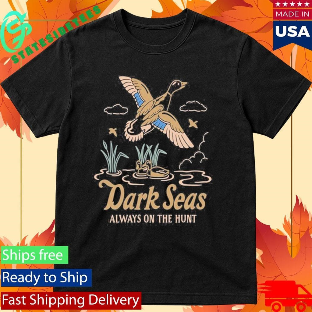 Dark Seas Always On The Hunt Shirt