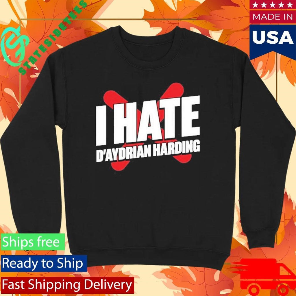 Daydrian Harding I Hate D’aydrian Harding Shirt