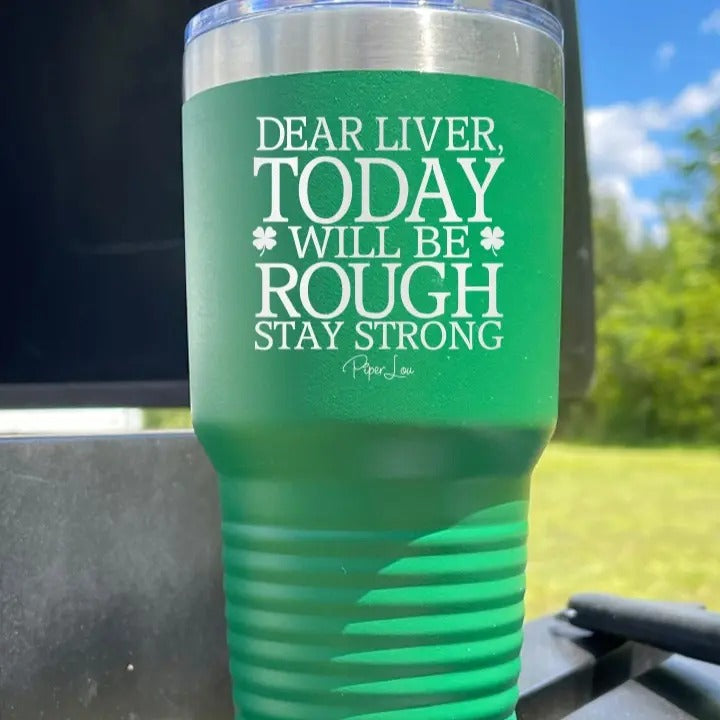 Dear Liver, Today Will Be Rough Tumbler T-Shirts, Hoodie, Sweatshirt | DripVista.com