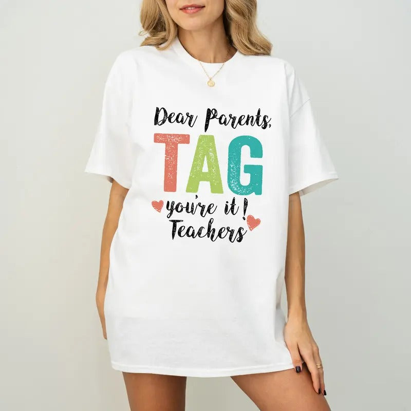 Dear Parents Tag You're It Love The Teachers Shirt, Gift For Teacher, Back To School Shirt, First Day of School, Teacher Appreciation Gift