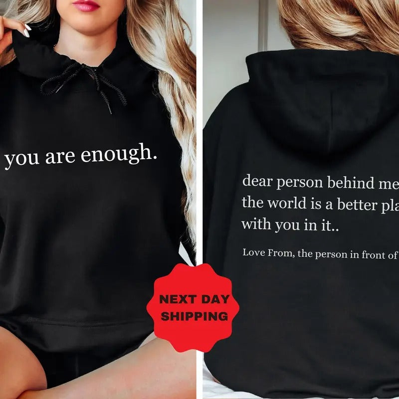 Dear Person Behind Me Front and Back Sweatshirt, Aesthetic Hoodie,You Are Enough Hoodie,Inspirational Shirt,Be Kind...