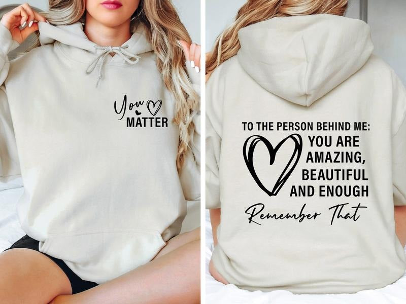 Dear Person Behind Me Hoodie, You Matter Hoodie, Mental Health Matters Hoodie, You Are Amazing Beautiful Enough Hoodie