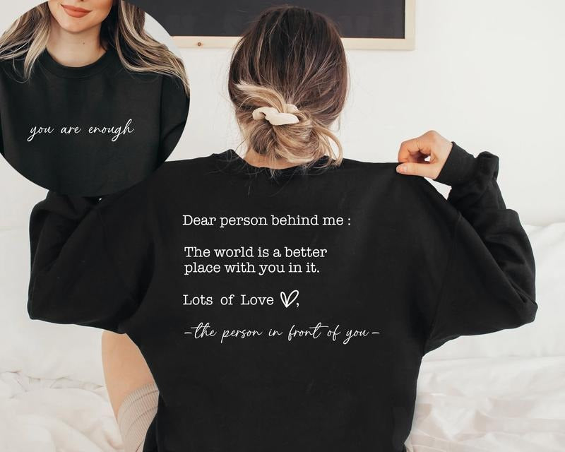 Dear Person Behind Me Sweatshirt, You Matter Shirt, You Are Enough Sweatshirt, Mental Health Matters  T-shirt, sweater and Hoodie