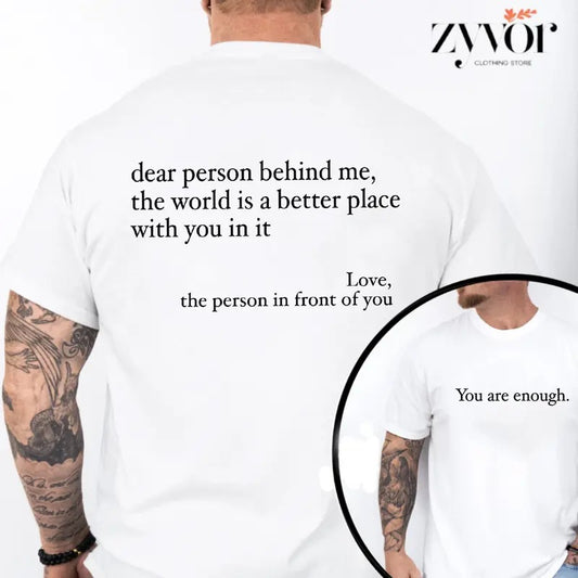 Dear Person Behind Me World Is A Better Place You Are Enough Tee Pure Cotton Casual Style Crew Neck Short Sleeve T-Shirt Tops Trendy for Women for Men