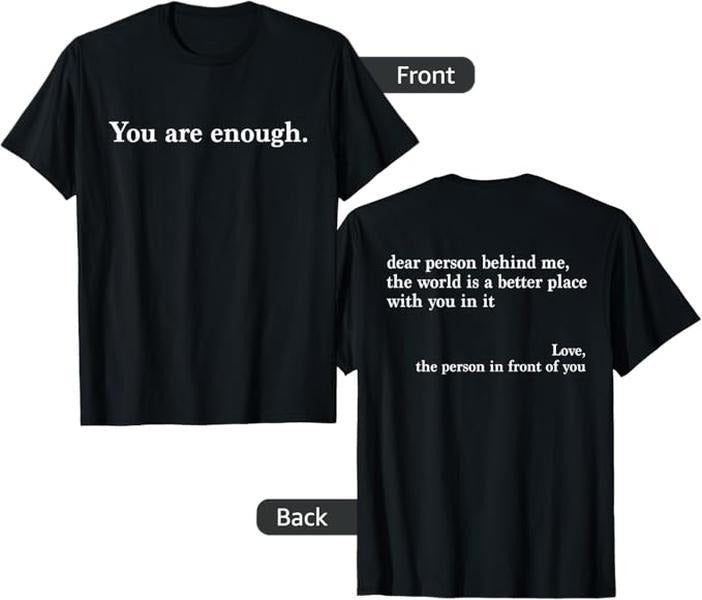 Dear Person Behind Me, You Are Enough T-Shirt Hoodie, Sweatshirt | DripVista.com